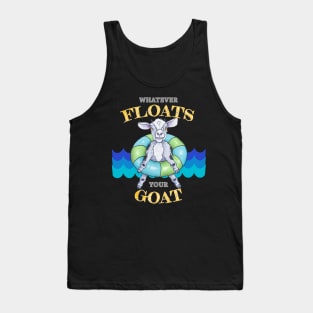 Whatever Floats Your Goat Tank Top